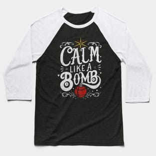 Gothic Explosions: Calm Like a Bomb Typography Baseball T-Shirt